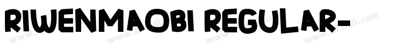 RiWenMaoBi Regular字体转换 RiWenMaoBi Regular字体转换
